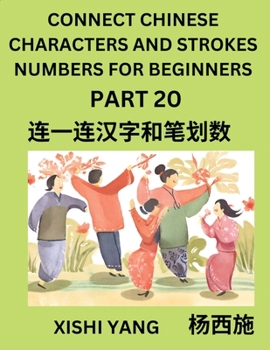 Paperback Connect Chinese Character Strokes Numbers (Part 20)- Moderate Level Puzzles for Beginners, Test Series to Fast Learn Counting Strokes of Chinese Chara [Chinese] Book