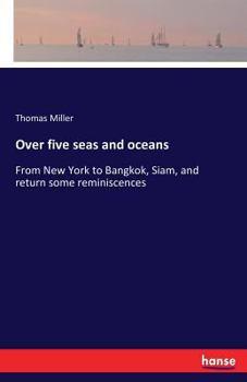 Paperback Over five seas and oceans: From New York to Bangkok, Siam, and return some reminiscences Book