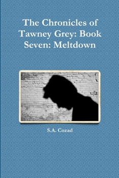 Paperback The Chronicles of Tawney Grey: Book Seven: Meltdown Book