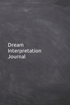 Paperback Dream Interpretation Journal: Notebook, Diary, 6"x9" Blank Lined Pages, 121 Pages. Record what your dreams are telling you, dream interpretation ans Book