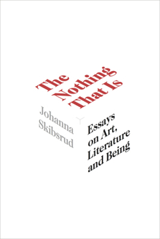 The Nothing That Is: Essays on Art, Literature and Being - Book #9 of the Essais Series