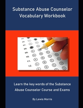 Paperback Substance Abuse Counselor Vocabulary Workbook: Learn the key words of the Substance Abuse Counselor Course and Exams Book