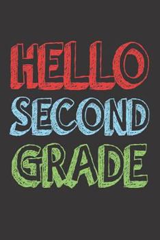 Paperback Hello Second Grade: 6x9 Notebook, Ruled, 2nd Grade Student, Back To School, Activity Workbook, For Class, Classmates, Favorite Subjects, R Book