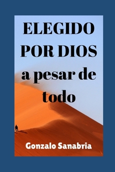 Paperback Elegido Por Dios a Pesar de Todo: Reflexiones de Vida y Liderazgo [Spanish] Book