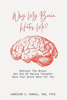Paperback Why My Brain Hates Me?: Understanding Negative Thinking Book