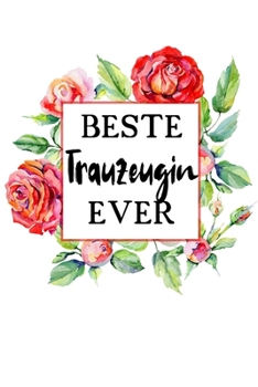 Beste Trauzeugin Ever: A5 Liniertes • Notebook • Notizbuch • Taschenbuch • Journal • Tagebuch - Ein lustiges Geschenk für Freunde oder die Familie und die beste Trauzeugin der Welt (German Edition)