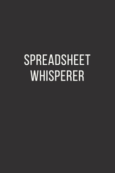 Spreadsheet Whisperer : Lined Notebook, Diary, Journal