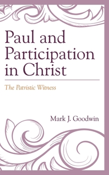 Hardcover Paul and Participation in Christ: The Patristic Witness Book
