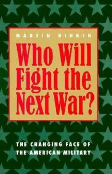 Paperback Who Will Fight the Next War?: The Changing Face of the American Military Book