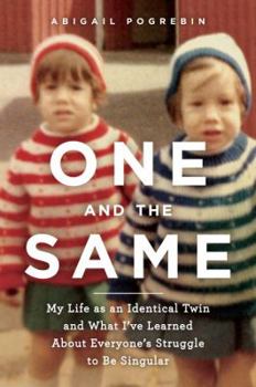 Hardcover One and the Same: My Life as an Identical Twin and What I've Learned about Everyone's Struggle to Be Singular Book