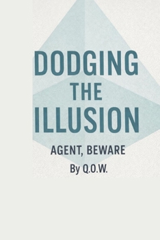 Paperback Dodging the Illusion: Agent, Beware Book