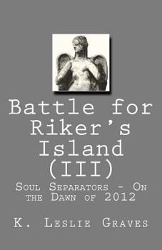 Paperback Battle for Riker's Island (III) - On the Dawn of 2012: Soul Separators Book