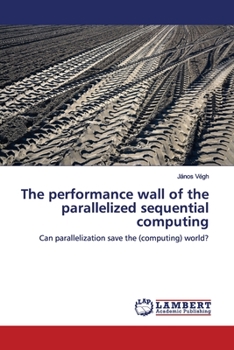 Paperback The performance wall of the parallelized sequential computing Book