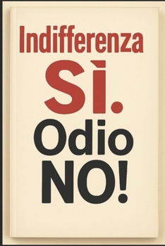 Paperback Indifferenza SÌ!, Odio NO! [Italian] Book