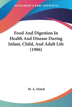 Paperback Food And Digestion In Health And Disease During Infant, Child, And Adult Life (1906) Book