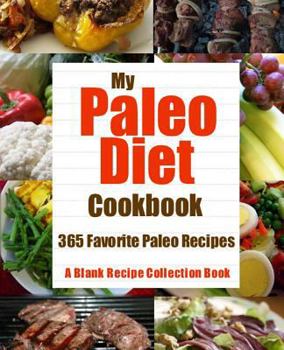 Paperback My Paleo Diet Cookbook: 365 Favorite Paleo Recipes Book