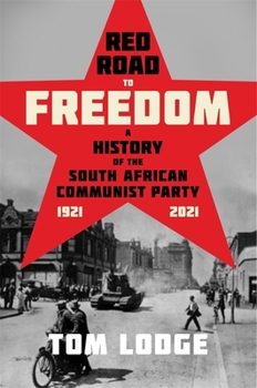 Paperback Red Road to Freedom: A History of the South African Communist Party 1921 - 2021 Book