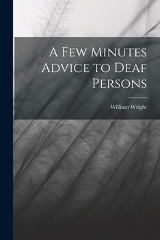 Paperback A Few Minutes Advice to Deaf Persons Book