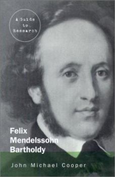 Hardcover Felix Mendelssohn Bartholdy: A Guide to Research with an Introduction to Research Concerning Fanny Hensel Book