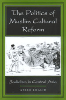 Paperback The Politics of Muslim Cultural Reform: Jadidism in Central Asia Volume 27 Book