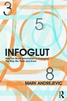 Paperback Infoglut: How Too Much Information Is Changing the Way We Think and Know Book