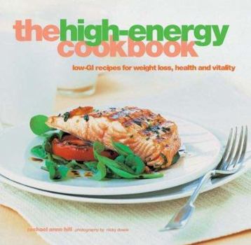 Hardcover The High-Energy Cookbook : Low-Gi Recipes for Weight Loss and Vitality Book