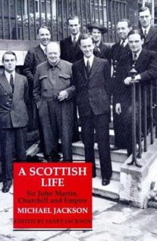 Hardcover A Scottish Life: Sir John Martin, Churchill and Empire Book