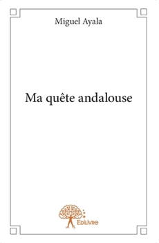 Paperback Ma quête andalouse [French] Book