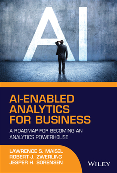 Hardcover Ai-Enabled Analytics for Business: A Roadmap for Becoming an Analytics Powerhouse Book