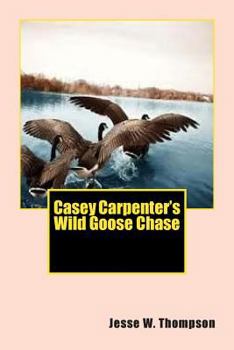 Paperback Casey Carpenter's Wild Goose Chase Book