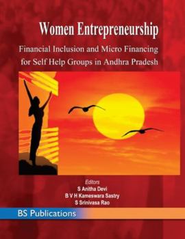 Hardcover Women Entrepreneurship: Financial Inclusion and Micro Financing for Self Help Groups in Andhra Pradesh Book