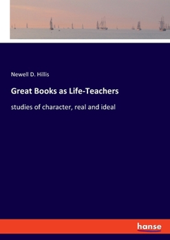 Paperback Great Books as Life-Teachers: studies of character, real and ideal Book