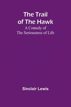 Paperback The Trail of the Hawk: A Comedy of the Seriousness of Life Book