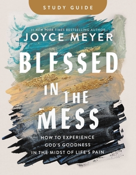 Paperback Blessed in the Mess Study Guide: How to Experience God's Goodness in the Midst of Life's Pain Book