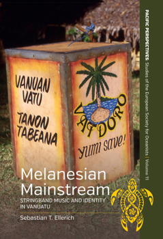 Library Binding Melanesian Mainstream: Stringband Music and Identity in Vanuatu Book
