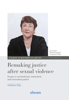 Hardcover Remaking Justice After Sexual Violence: Essays in Conventional, Restorative, and Innovative Justice Volume 4 Book