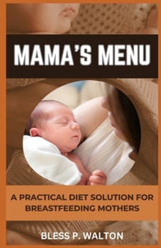Paperback Mama's Menu: "A Practical Diet Solution for Breastfeeding Mothers" [Large Print] Book