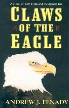 Hardcover Claws of the Eagle: A Novel of Tom Horn and the Apache Kid [Large Print] Book