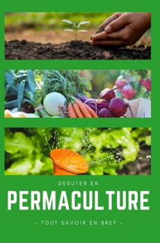 Paperback Permaculture: Debuter en permaculture [French] Book