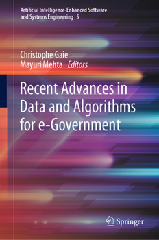 Recent Advances in Data and Algorithms for e-Government (Artificial Intelligence-Enhanced Software and Systems Engineering, 5)