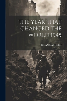 Paperback The Year That Changed the World 1945 Book