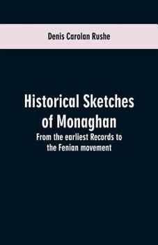 Paperback Historical sketches of Monaghan: from the earliest records to the Fenian movement Book