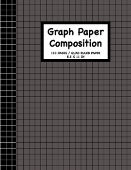 Graph Paper Composition Notebook: Grid Paper Math and Science Composition 110 Pages, 8.5" x 11" Write Journal Soft Cover Matte Finish