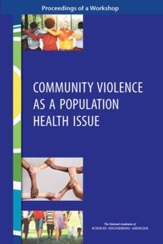 Paperback Community Violence as a Population Health Issue: Proceedings of a Workshop Book