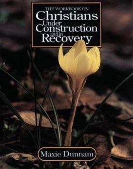 Paperback The Workbook on Christians Under Construction and in Recovery Book