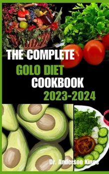 Paperback The Complete Golo Diet Cookbook 2023-2024: GOLO Diet Recipes for Every Palate and Occasion Book