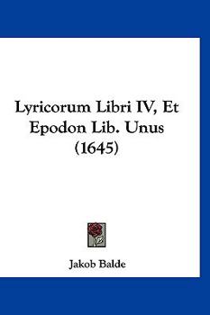 Paperback Lyricorum Libri IV, Et Epodon Lib. Unus (1645) [Latin] Book