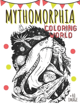 Paperback Mythomorphia Coloring World: An Extreme Coloring Search Challenge - Adventures Coloring Book [French] Book