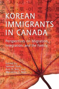 Paperback Korean Immigrants in Canada: Perspectives on Migration, Integration, and the Family Book