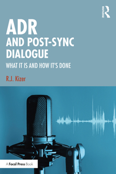 Paperback Adr and Post-Sync Dialogue: What It Is and How It's Done Book